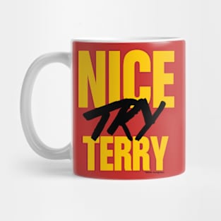 Nice Try Terry (alternate) Mug